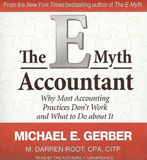 The E-Myth Accountant: Why Most Accounting Practices Don't Work and What to Do about It by 