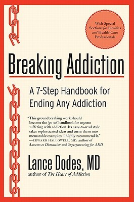 Breaking Addiction: A 7-Step Handbook for Ending Any Addiction by Lance M. Dodes