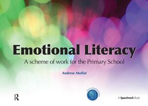 Emotional Literacy: A Scheme of Work for Primary School by Andrew Moffat
