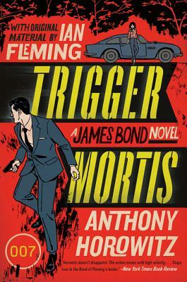 Trigger Mortis by Anthony Horowitz