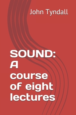 Sound: A course of eight lectures by John Tyndall