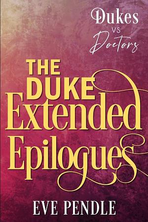 The Duke Extended Epilogues by Eve Pendle
