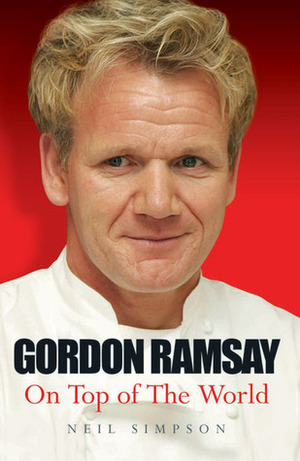 Gordon Ramsay: On Top of the World by Neil Simpson