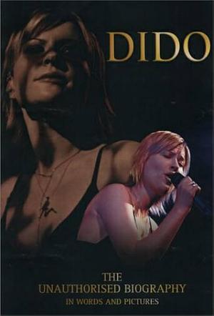 Dido: The Unauthorised Biography in Words and Pictures by Billy Dancer