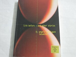 Life Before X and Other Stories by Angelo R. Lacuesta