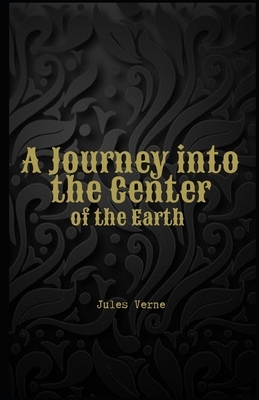 A Journey into the Center of the Earth Illustrated by Jules Verne