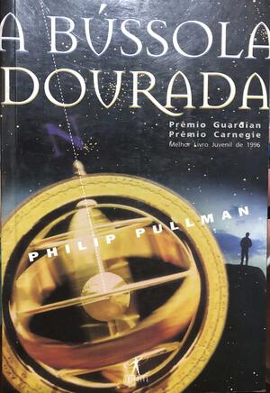 A Bússola Dourada by Philip Pullman