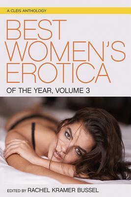 Best Women's Erotica of the Year, Volume 3 by Rachel Kramer Bussel