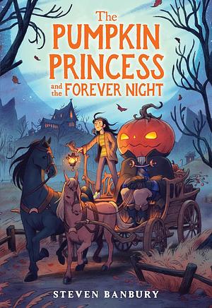 The Pumpkin Princess and the Forever Night by Steven Banbury