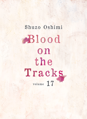 Blood on the Tracks, Vol. 17 by Shuzo Oshimi