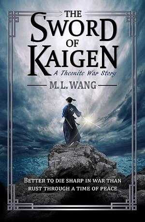 The Sword of Kaigen by M.L. Wang