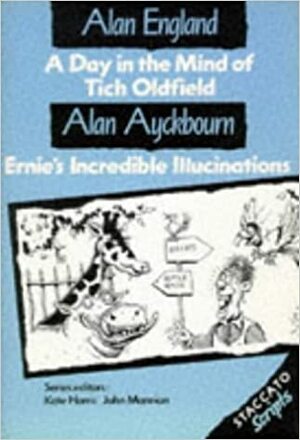 A Day in the Mind of Tich Oldfield / Ernie's Incredible Illucinations by Alan England Brooke, Alan Ayckbourn