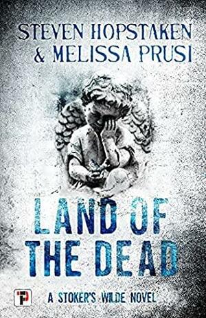 Land of the Dead by Steven Hopstaken, Melissa Prusi