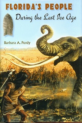 Florida's People During the Last Ice Age by Barbara A. Purdy