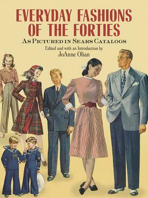 Everyday Fashions of the Forties as Pictured in Sears Catalogs by 