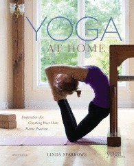 Yoga At Home: Inspiration for Creating Your Own Home Practice by Linda Sparrowe