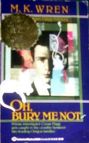 Oh, Bury Me Not by M.K. Wren