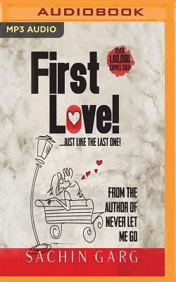 It's First Love!...Just Like the Last One by Sachin Garg