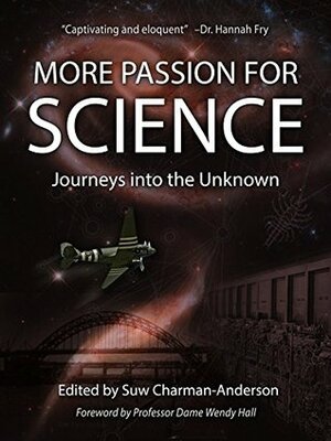 More Passion for Science: Journeys into the Unknown by Suw Charman-Anderson