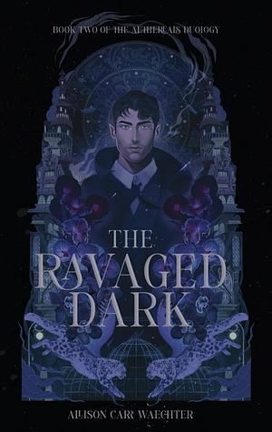 The Ravaged Dark by Allison Carr Waechter