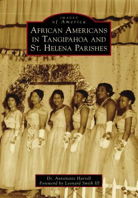 African Americans in Tangipahoa & St. Helena Parishes by Antoinette Harrell