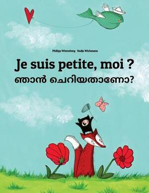 Je suis petite, moi ? Nan ceriyatanea?: Un livre d'images pour les enfants (Edition bilingue français-malayalam) by 