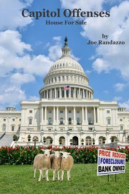 Capitol Offenses: House for Sale by Joe Randazzo
