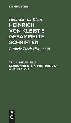 Die Familie Schroffenstein. Penthesilea. Amphitryon by Heinrich von Kleist
