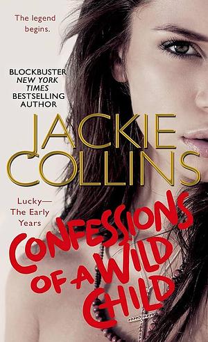 Confessions of a Wild Child: Lucky: The Early Years by Jackie Collins, Jackie Collins