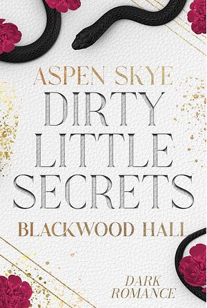 Dirty Little Secrets by Aspen Skye