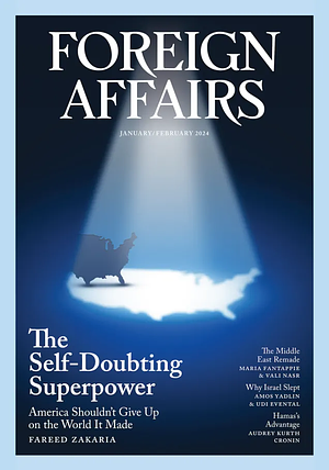 Foreign Affairs: The Self-Doubting Superpower (JANUARY/FEBRUARY 2024) by Council on Foreign Relations