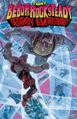 Teenage Mutant Ninja Turtles: Bebop & Rocksteady Destroy Everything by Ben Bates, Dustin Weaver