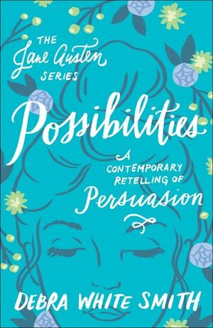 Possibilities: A Contemporary Retelling of Persuasion by Debra White Smith
