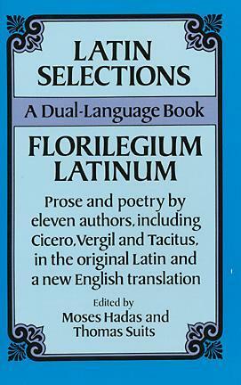 Latin Selections / Florilegium Latinum: A Dual-Language Book by Thomas Suits, Moses Hadas