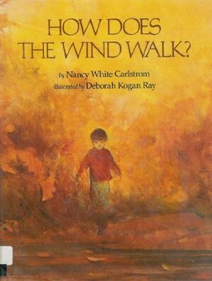 How Does the Wind Walk? by Nancy White Carlstrom