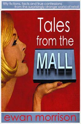Tales from the Mall by Ewan Morrison
