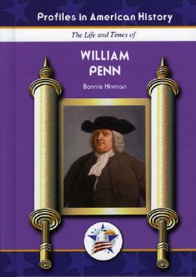 The Life and Times of William Penn by Bonnie Hinman