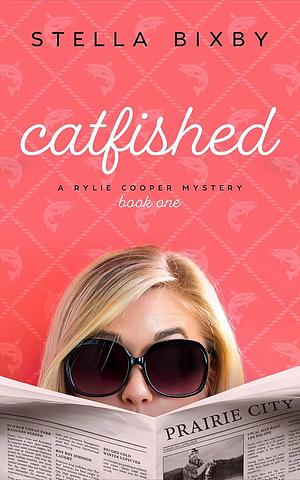 Catfished: A Rylie Cooper Mystery by Stella Bixby