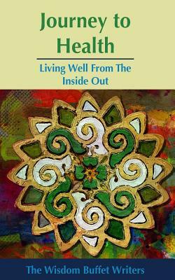 Journey to Health: Living Well from the Inside Out by Katherine Graham, Belinda Mendoza, Jim Thomas