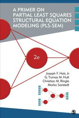 A Primer on Partial Least Squares Structural Equation Modeling (PLS-SEM) by Joe Hair, G. Tomas M. Hult, Christian M. Ringle