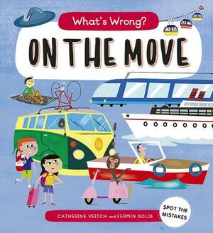 What's Wrong? on the Move: Spot the Mistakes by Catherine Veitch