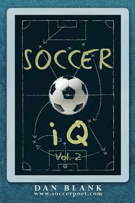Soccer iQ - Vol. 2: More of What Smart Players Do by Dan Blank