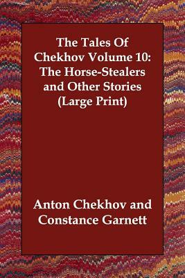 The Tales of Chekhov, Volume 10: The Horse-Stealers and Other Stories by Anton Chekhov