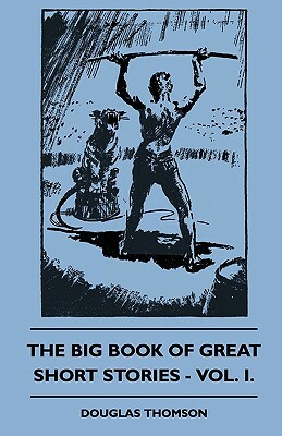 The Big Book of Great Short Stories - Vol. I. by Douglas Thomson