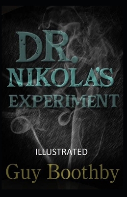 Dr. Nikola's Experiment Illustrated by Guy Boothby