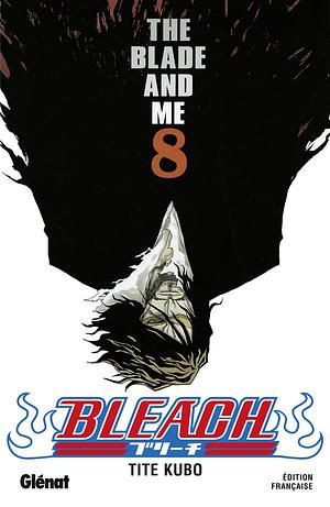 Bleach, Tome 8: The Blade and Me by Tite Kubo