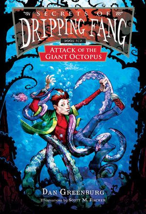 Attack of the Giant Octopus by Scott M. Fischer, Dan Greenburg