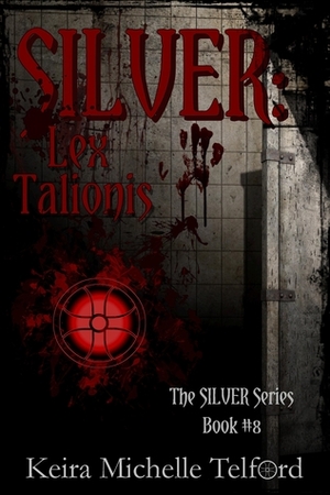 SILVER: Lex Talionis (The Outlier Trilogy, #1) by Keira Michelle Telford