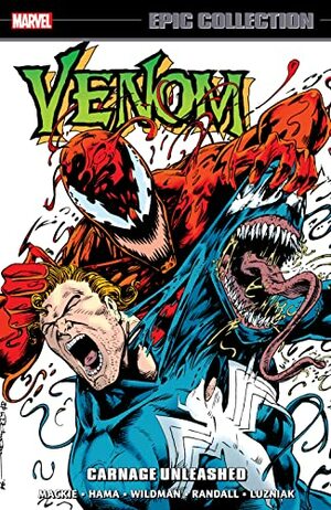 Venom Epic Collection: Carnage Unleashed by Larry Hama, Howard Mackie, Terry Kavanagh, Mike Lackey, Bob Budiansky