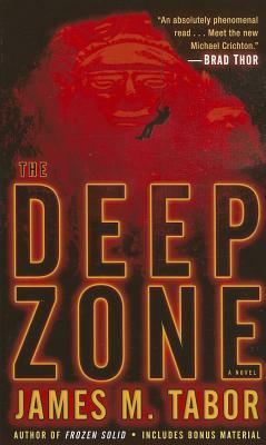 The Deep Zone: A Novel (with Bonus Short Story Lethal Expedition) by James M. Tabor